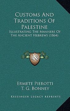 portada customs and traditions of palestine: illustrating the manners of the ancient hebrews (1864) (en Inglés)