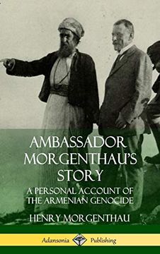 portada Ambassador Morgenthau's Story: A Personal Account of the Armenian Genocide (Hardcover) (en Inglés)