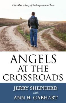 portada Angels at the Crossroads: One Man's Story of Redemption and Love (en Inglés)