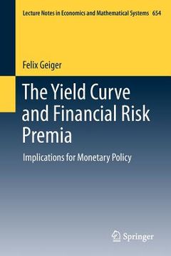 portada the yield curve and financial risk premia: implications for monetary policy