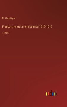 portada François Ier et la renaissance 1515-1547: Tome 4 (in French)