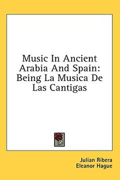 portada music in ancient arabia and spain: being la musica de las cantigas (en Inglés)