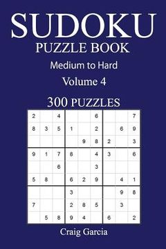 portada 300 Medium to Hard Sudoku Puzzle Book: Volume 4