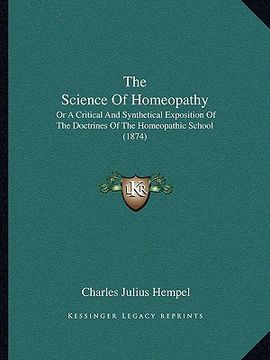 portada the science of homeopathy: or a critical and synthetical exposition of the doctrines of the homeopathic school (1874) (en Inglés)