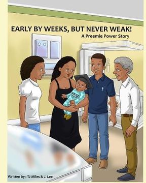 portada Early by Weeks, but Never Weak: A Preemie Power Story (en Inglés)