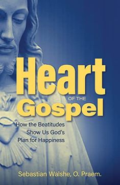 portada Heart of the Gospel- how the Beatitudes Show us God's Plan for Happiness (en Inglés)