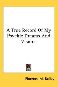portada a true record of my psychic dreams and visions (en Inglés)