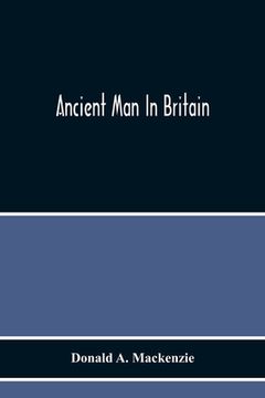portada Ancient Man In Britain (en Inglés)
