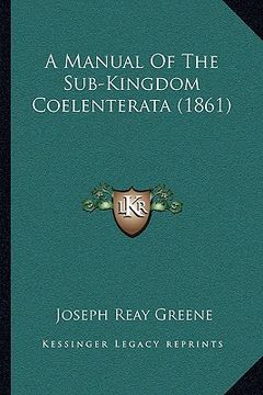 portada a manual of the sub-kingdom coelenterata (1861) (en Inglés)