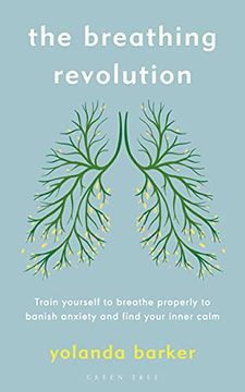 portada The Breathing Revolution: Train Yourself to Breathe Properly to Banish Anxiety and Find Your Inner Calm (in English)