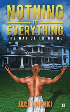 portada Nothing Is Everything: The Way of Thinking (en Inglés)