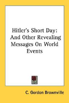 portada hitler's short day: and other revealing messages on world events (en Inglés)