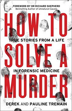 portada How to Solve a Murder: True Stories From a Life in Forensic Medicine (en Inglés)