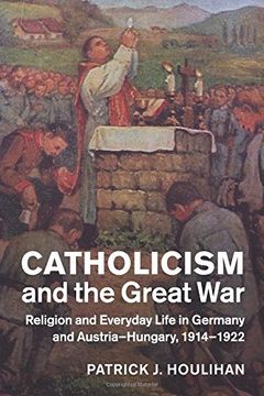 portada Catholicism and the Great war (Studies in the Social and Cultural History of Modern Warfare) (en Inglés)
