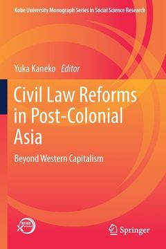 portada Civil Law Reforms in Post-Colonial Asia: Beyond Western Capitalism (en Inglés)