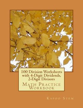 portada 100 Division Worksheets with 4-Digit Dividends, 2-Digit Divisors: Math Practice Workbook (en Inglés)