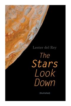 portada The Stars Look Down (Illustrated): Lester del Rey Short Stories Collection