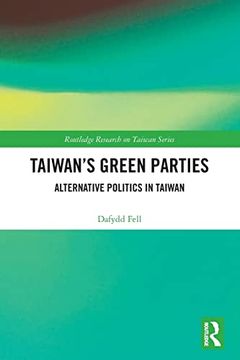 portada Taiwan’S Green Parties: Alternative Politics in Taiwan (Routledge Research on Taiwan Series) (en Inglés)