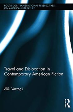 portada Travel and Dislocation in Contemporary American Fiction (Routledge Transnational Perspectives on American Literature) (in English)