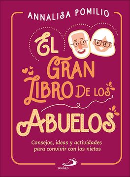 portada El Gran Libro de los Abuelos: Consejos, Ideas y Actividades Para Convivir con los Nietos (in Spanish)