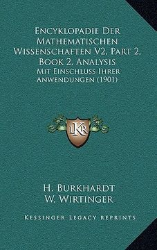 portada encyklopadie der mathematischen wissenschaften v2, part 2, book 2, analysis: mit einschluss ihrer anwendungen (1901) (en Inglés)