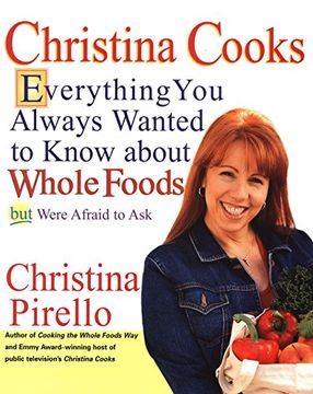 portada Christina Cooks: Everything you Always Wanted to Know About Whole Foods but Were Afraid to ask (in English)