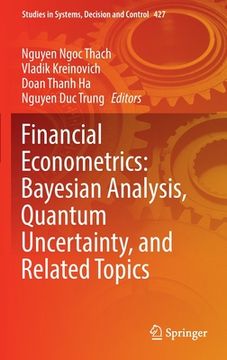 portada Financial Econometrics: Bayesian Analysis, Quantum Uncertainty, and Related Topics (en Inglés)