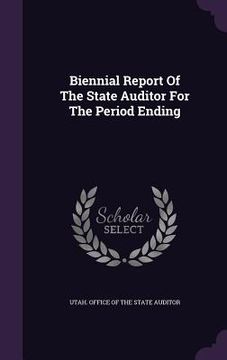 portada Biennial Report Of The State Auditor For The Period Ending (in English)