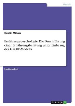 portada Ernährungspsychologie. Die Durchführung einer Ernährungsberatung unter Einbezug des GROW-Modells (in German)