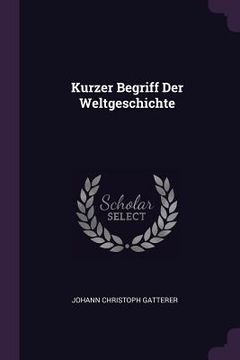 portada Kurzer Begriff Der Weltgeschichte (en Inglés)