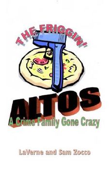 portada the friggin' altos: a crime family gone crazy (en Inglés)