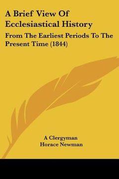 portada a brief view of ecclesiastical history: from the earliest periods to the present time (1844) (en Inglés)