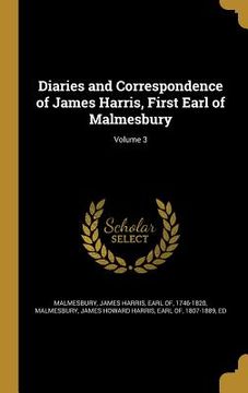 portada Diaries and Correspondence of James Harris, First Earl of Malmesbury; Volume 3 (en Inglés)