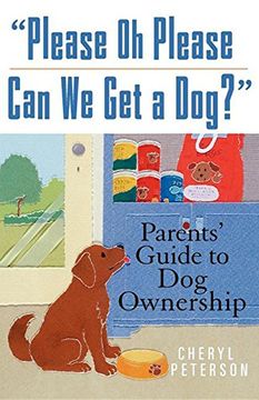 portada Please, oh Please can we get a Dog: Parents' Guide to dog Ownership (in English)