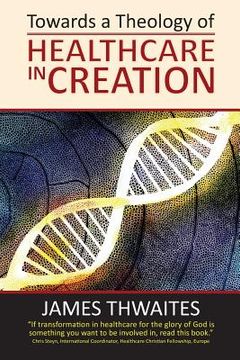 portada Towards a Theology of Healthcare in Creation (in English)