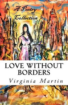 portada Love Without Borders: A poetry collection from the heart (in English)