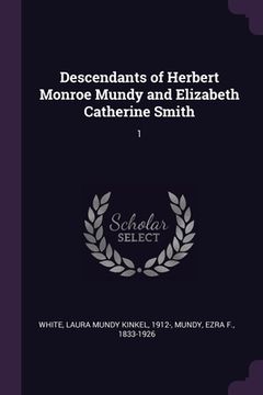 portada Descendants of Herbert Monroe Mundy and Elizabeth Catherine Smith: 1 (in English)