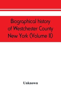 portada Biographical history of Westchester County, New York (Volume II) (en Inglés)