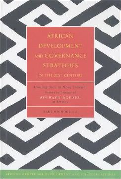 portada African Development and Governance Strategies in the 21st Century: Looking Back to Move Forward: Essays in Honour of Adebayo Adedeji at Seventy (en Inglés)