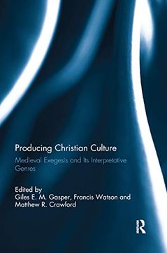 portada Producing Christian Culture: Medieval Exegesis and its Interpretative Genres (en Inglés)
