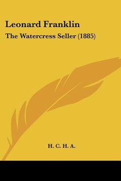 portada leonard franklin: the watercress seller (1885) (en Inglés)