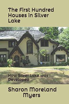 portada The First Hundred Houses in Silver Lake: And how Silver Lake was Developed (in English)