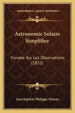 portada Astronomie Solaire Simplifiee: Fondee Sur Les Observations (1832) (en Francés)