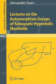 portada lectures on the automorphism groups of kobayashi-hyperbolic manifolds (en Inglés)