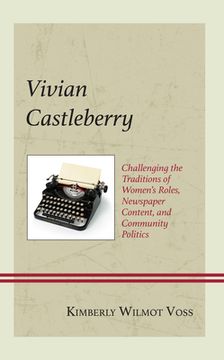 portada Vivian Castleberry: Challenging the Traditions of Women's Roles, Newspaper Content, and Community Politics (en Inglés)