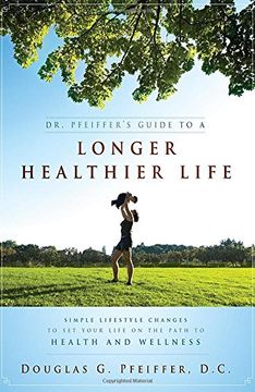 portada Dr. Pfeiffer's Guide to a Longer Healthier Life: Simple Lifestyle Changes to set Your Life on the Path to Health and Wellness (en Inglés)