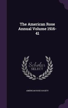 portada The American Rose Annual Volume 1916-41 (en Inglés)