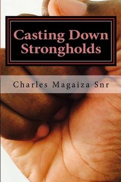 portada Casting Down Strongholds: 21 Days of Fasting & Prayer to Deal with Stubborn Situations (en Inglés)