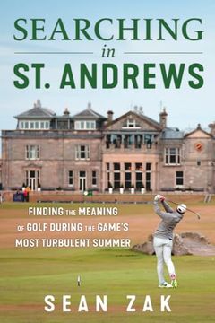 portada Searching in st. Andrews: Finding the Meaning of Golf During the Game's Most Turbulent Summer