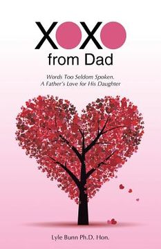 portada XOXO from Dad: Words Too Seldom Spoken. A Father's Love for His Daughter (en Inglés)